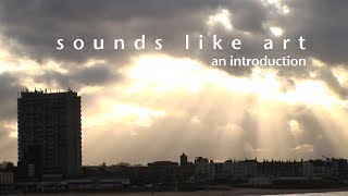 Sounds Like Art: an Introduction