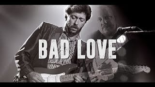 Bad Love - Eric Clapton - Dave Locke