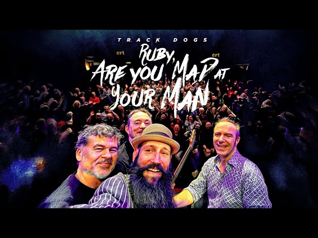  Ruby, Are You Mad At Your Man?  - Track Dogs