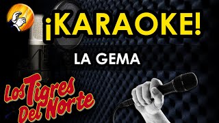 LA GEMA - Los Tigres del Norte - KARAOKE