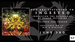 INGESTED - Skinned & Fucked (2016)