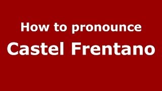 How to pronounce Castel Frentano