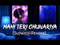 Maai Teri Chunariya Slowed Reverb Arijit Singh Disney S Abcd 2 Lofi Music Channel