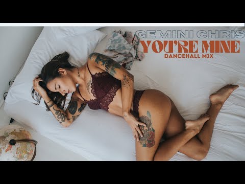 GeminiChris  - You're Mine  (Dancehall Mix)
