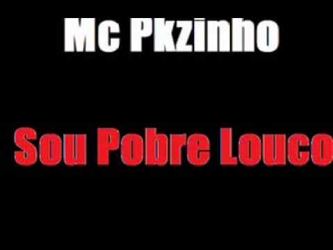Mc Pkzinho - Sou Pobre Louco (Nova 2014)