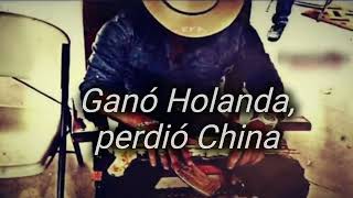 Letra--Gano Holanda, perdió China Calibre 50