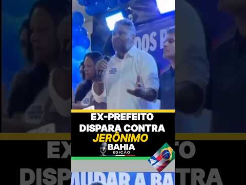 🔥 EX-PREFEITODISPARA CONTRAJERÔNIMO #debate #bahia #opinião #viral #política