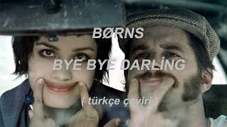 BØRNS - Bye Bye Darling ( Türkçe Çeviri )
