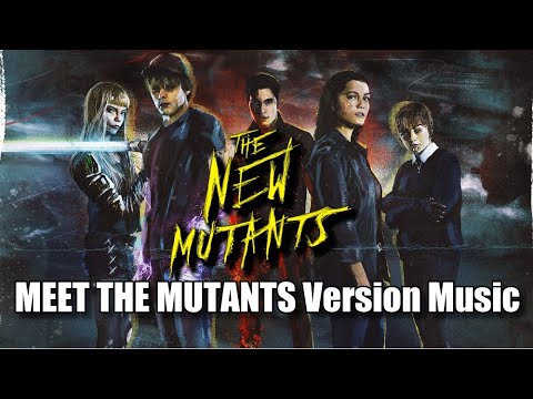 THE NEW MUTANTS - Meet The Mutants Music Version