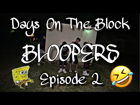 Days On The Block : Episode 2 (BLOOPERS)