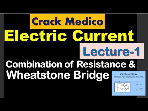 Electric Current|Lecture1|Combination Of Resistance & Wheatstone Bridge|For NEET-19|By-Crack Medico Video