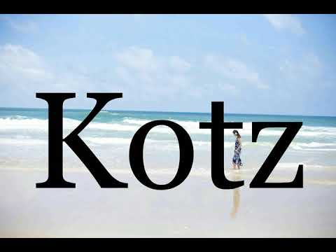 How To Pronounce Kotz🌈🌈🌈🌈🌈🌈Pronunciation Of Kotz