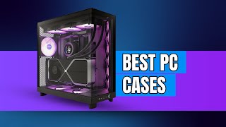 The Best PC Cases in 2026 That You Can Buy!