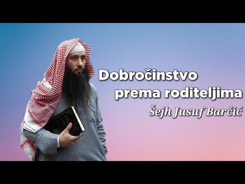 Dobročinstvo prema roditeljima - Šejh Jusuf Barčić (رحمة الله)