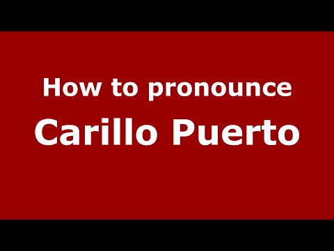 How to pronounce Carillo Puerto (Mexico/Mexican Spanish) - PronounceNames.com