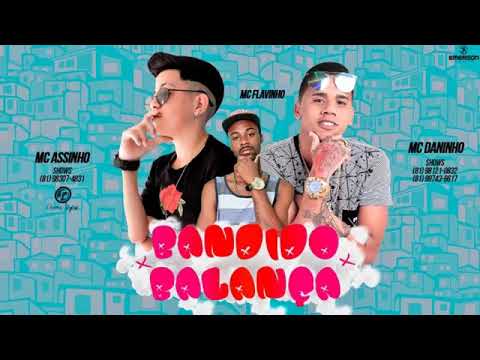 MC DANINHO MC ASSINHO E MC FLAVINHO - BANDIDO BALANÇA MÚSICA NOVA 2018