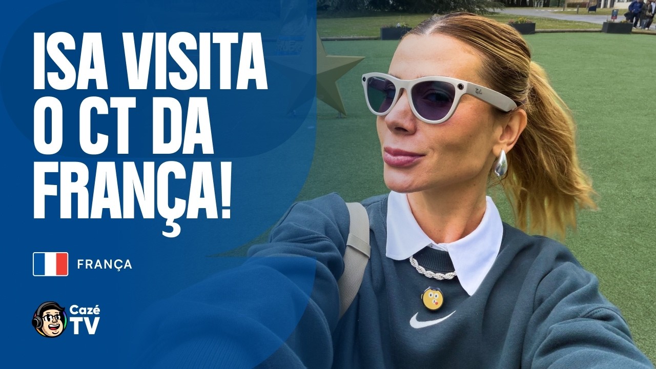 ISA PAGLIARI FAZ TOUR NO CENTRO DE TREINAMENTO DA SELEÇÃO FRANCESA