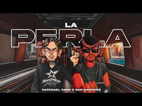 La Perla (V. Corrido) - Natanael Cano & Dan Sanchez