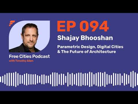094 - Shajay Bhooshan: Parametric Design, Digital Cities & The Future of Architecture
