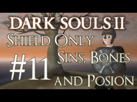 Let's Play Dark Souls 2 Shield Only - 11 - Sins, Bones and Posion
