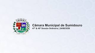 47ª e 48ª Sessões Ordinárias da Câmara Municipal de Sumidouro