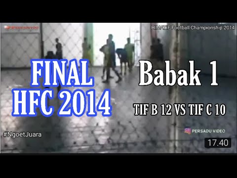HFC 2014 Ngoet Juara Final B1 part 1 || TIF B 12 VS TIF C 10