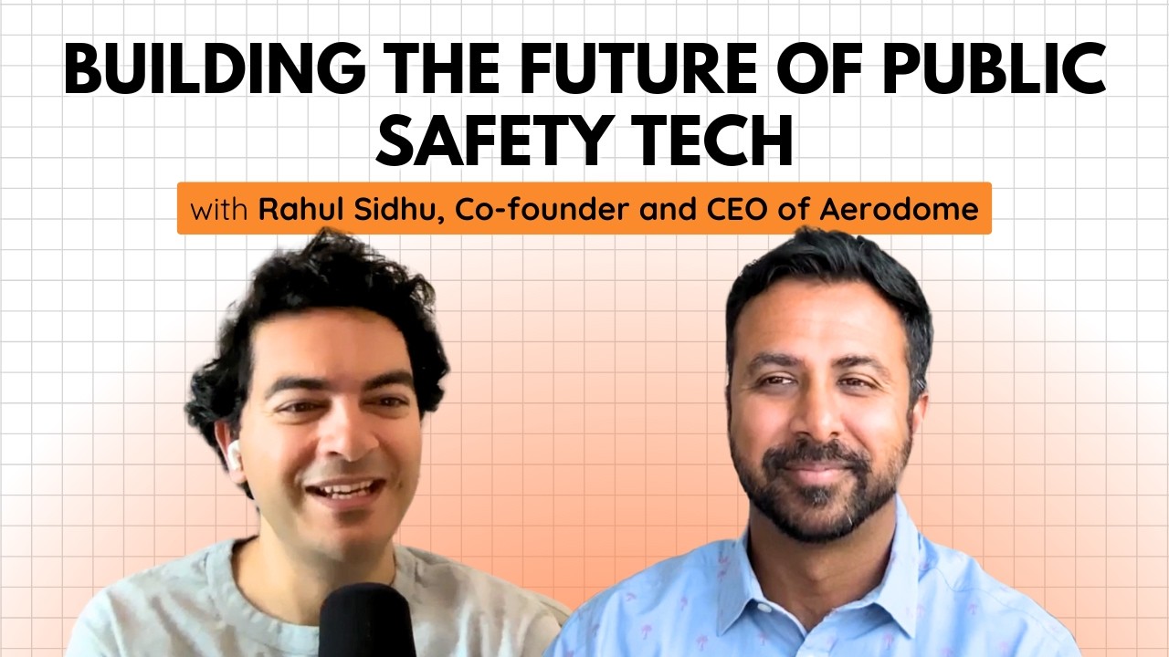 Building the Future of Public Safety Tech with Rahul Sidhu