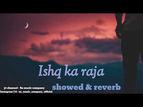 ishq ka raja [ Slowed & reverb ]