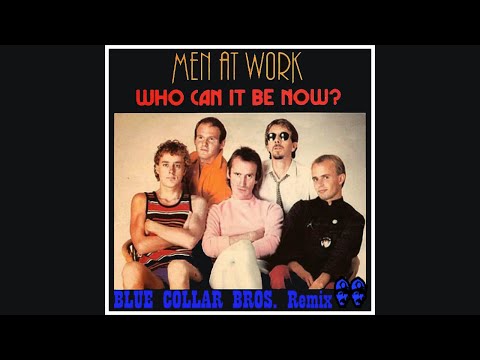 Men at Work - Who can it be now? (Blue Collar Bros. remix)