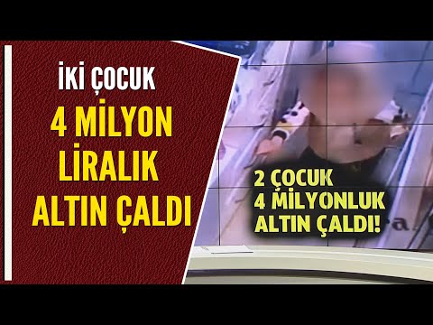İKİ ÇOCUK 4 MİLYON LİRALIK ALTIN ÇALDI