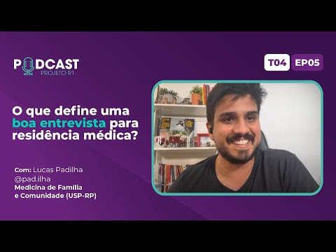 Projeto R1 com Lucas Padilha (USP-RP)- O que Define uma BOA Entrevista para RESIDÊNCIA | Ep Completo