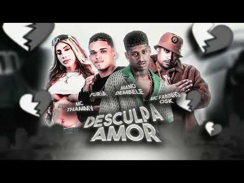 FURIA, MANO DEMBELE, MC THAMMY, MC FABINHO OSK - DESCULPA AMOR