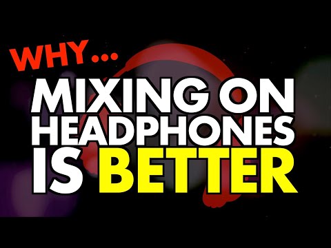 WHY MIXING ON HEADPHONES IS BETTER - AUDIO PLUGIN DEALS