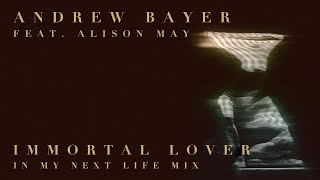 Andrew Bayer Ft Alison May - Immortal Lover (In My Next Life Mix) Ft Alison May video
