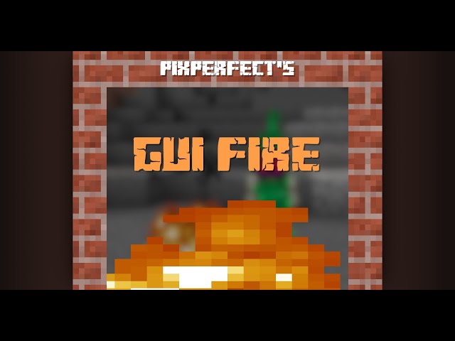 PixPerfect's GUI Fire (No Optifine) Minecraft Texture Pack