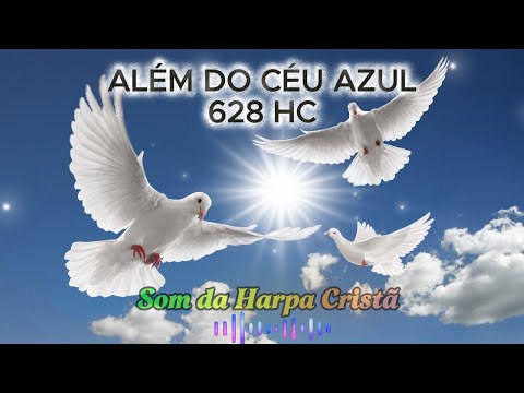 Além do Céu Azul - Harpa Cristã 628 (Com Letra)