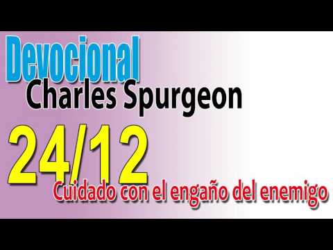 Devocional Charles Spurgeon 24/12 - Cuidado con el engaño del enemigo