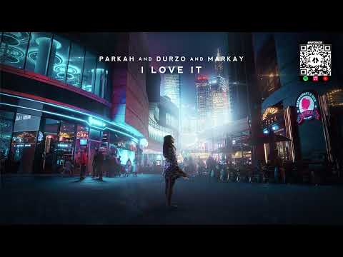 PARKAH, DURZO & Markay - I Love It [Icona Pop & Charli XCX Cover Release]