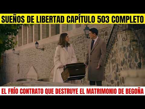 Sueños de Libertad Capítulo 503 Completo: El frío contrato que destruye el matrimonio de Begoña