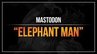 Mastodon - &quot;Elephant Man&quot; (RB3)