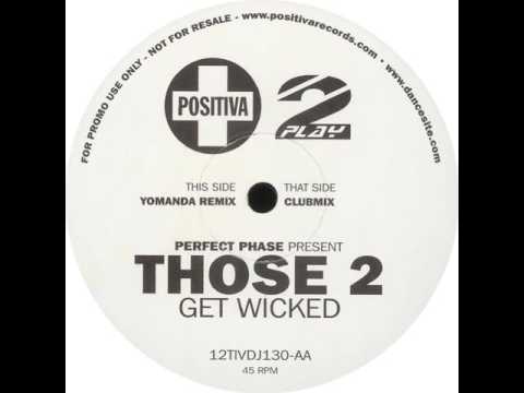 Perfect Phase Present Those 2 - Get Wicked (Yomanda Remix)