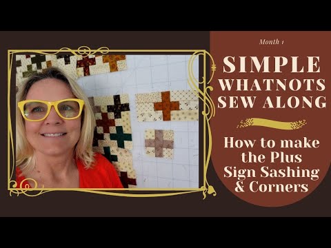 How to make Plus Sign Quilt Sashing and Corner Blocks Eleventh Simple WhatNots Club Month 1 Video #3