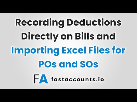 Recording Deductions Directly on Bills and Importing Excel Files for POs and SOs in Fast Accounts