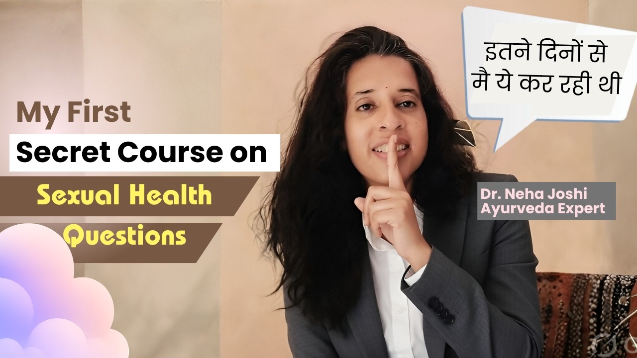 All Sexual Health questions, One Solution - Dr. Neha Joshi