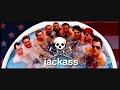 The best time is now - Jackass