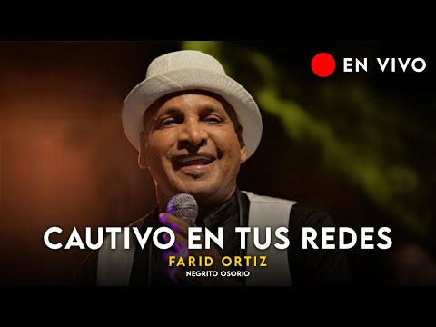 Farid Ortiz - Cautivo En Tus Redes + Negrito Osorio