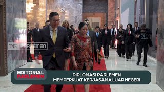 Diplomasi Parlemen Memperkuat Kerjasama Luar Negeri - Editorial Parlemen