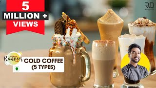 5 Types Cold Coffee | कोल्ड कॉफ़ी घर पर कैफ़े जैसे | Freakshake - Mocha - Iced Coffee | Chef Ranveer