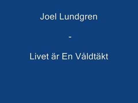Joel Lundgren - Livet är En Våldtäkt