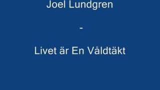 Joel Lundgren - Livet är En Våldtäkt